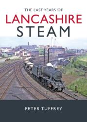 The Last Years of Lancashire Steam (ISBN: 9781914227660)