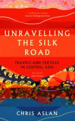 Unravelling the Silk Road (ISBN: 9781837731206)