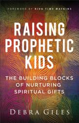 Raising Prophetic Kids (ISBN: 9780800772499)
