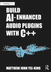 Build AI-Enhanced Audio Plugins with C (ISBN: 9781032430423)