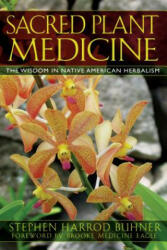 Sacred Plant Medicine - Stephen Harrod Buhner (ISBN: 9781591430582)