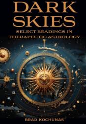 Dark Skies: Select Readings in Therapeutic Astrology (ISBN: 9781916625150)
