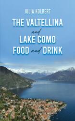 The Valtellina and Lake Como Food and Drink (ISBN: 9781035870516)