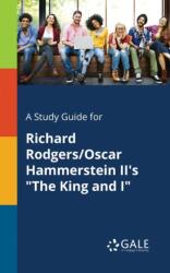 A Study Guide for Richard Rodgers/Oscar Hammerstein II's "The King and I (ISBN: 9781375391931)