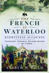 The French at Waterloo: Eyewitness Accounts (ISBN: 9781399021449)
