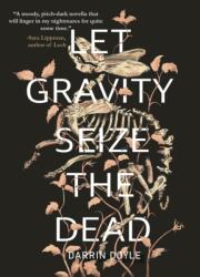 Let Gravity Seize the Dead (ISBN: 9781646034451)