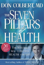 Seven Pillars Of Health - Donald Colbert, Don Colbert (ISBN: 9781591858157)