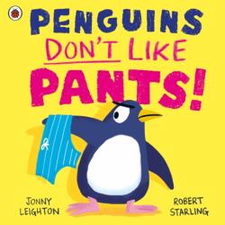 Penguins Don't Like Pants! (ISBN: 9780241612606)