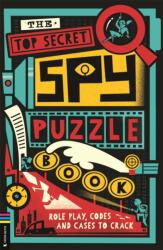 The Top Secret Spy Puzzle Book (ISBN: 9781916763173)