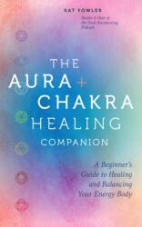 The Aura & Chakra Healing Companion (ISBN: 9780760391334)