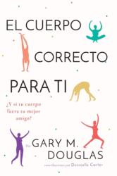 El Cuerpo Correcto Para Ti (ISBN: 9781634933858)