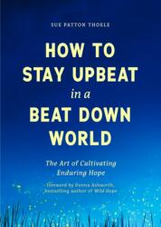 How to Stay Upbeat in a Beat Down World (ISBN: 9781684815401)