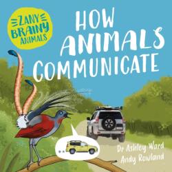 Zany Brainy Animals: How Animals Communicate (ISBN: 9781526323972)
