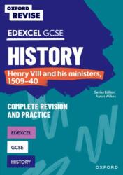 Oxford Revise: Edexcel GCSE History: Henry VIII and his ministers, 1509-40 Complete Revision and Practice (ISBN: 9781382053778)