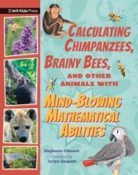 Calculating Chimpanzees, Brainy Bees, and Other Animals with Mind-Blowing Mathematical Abilities (ISBN: 9781529518139)