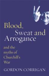 Blood, Sweat and Arrogance (ISBN: 9780304367382)