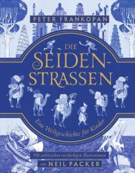 Die Seidenstraßen - Peter Frankopan, Norbert Juraschitz, Hans Freundl, Neil Packer (ISBN: 9783757101152)