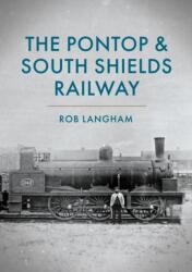 The Pontop & South Shields Railway (ISBN: 9781398114616)
