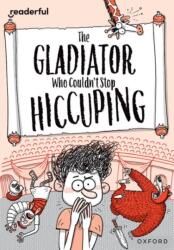 Readerful Rise: Oxford Reading Level 11: The Gladiator Who Couldn't Stop Hiccuping (ISBN: 9781382043779)