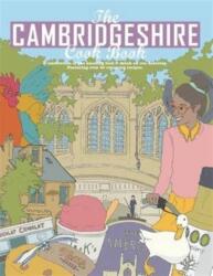 The Cambridgeshire Cook Book: A Celebration of the Amazing Food & Drink on Our Doorstep (ISBN: 9780992898199)