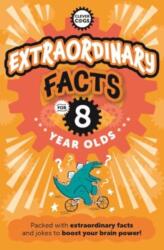 Extraordinary Facts For Eight Year Olds (ISBN: 9781915613493)