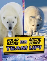 Polar Bears and Arctic Foxes Team Up! (ISBN: 9781398253650)