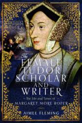 The Female Tudor Scholar and Writer (ISBN: 9781399047753)