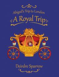Abigail's Trip to London: A Royal Trip (ISBN: 9781035833214)