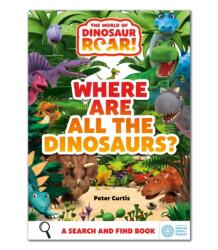 The World of Dinosaur Roar! : Where Are All The Dinosaurs? (ISBN: 9781408371923)