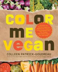 Color Me Vegan - Colleen Patrick-Goudreau (ISBN: 9781592334391)