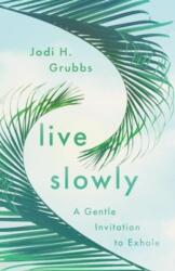 Live Slowly (ISBN: 9781514007082)