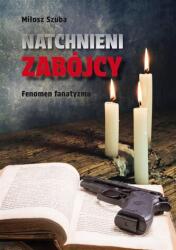 Natchnieni zabójcy. Fenomen fanatyzmu (ISBN: 9788383082028)