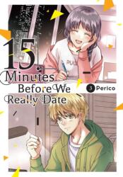 15 Minutes Before We Really Date, Vol. 3 (ISBN: 9781975388539)