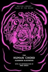 The Human Chord - Algernon Blackwood (ISBN: 9780712355414)