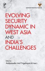 Evolving Security Dynamic in West Asia and India's Challenges (ISBN: 9789390095599)