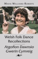 Welsh Folk Dance Recollections / Atgofion Dawnsio Gwerin (ISBN: 9781800995741)