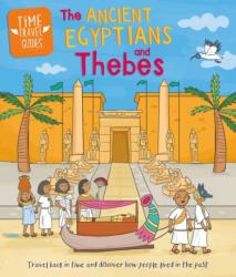 Time Travel Guides: Ancient Egyptians and Thebes (ISBN: 9781445188836)