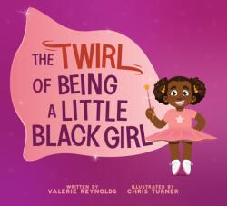 The Twirl of Being a Little Black Girl (ISBN: 9781641608527)