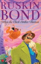 When The Clock Strikes Thirteen (ISBN: 9788129148797)