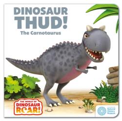 The World of Dinosaur Roar! : Dinosaur Thud! The Carnotaurus (ISBN: 9781408371756)