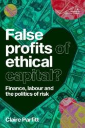 False Profits of Ethical Capital (ISBN: 9781526174246)