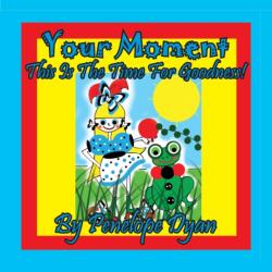 Your Moment --- This Is The Time For Goodness! (ISBN: 9781614774723)
