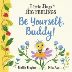 Little Bugs Big Feelings: Be Yourself Buddy (ISBN: 9781408367209)