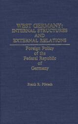 West Germany: Internal Structures and External Relations (ISBN: 9780275928681)