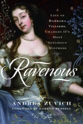 Ravenous: A Life of Barbara Villiers, Charles II's Most Infamous Mistress (ISBN: 9781526769107)