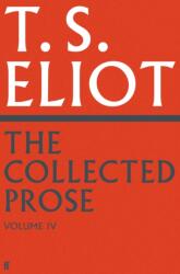 The Collected Prose of T. S. Eliot Volume 4 (ISBN: 9780571295548)