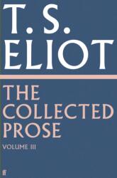 The Collected Prose of T. S. Eliot Volume 3 (ISBN: 9780571295524)