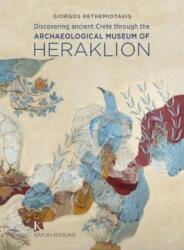 Discovering Ancient Crete through the Archaeological Museum of Heraklion (ISBN: 9786182180464)