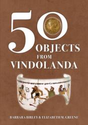 50 Objects from Vindolanda (ISBN: 9781398116580)