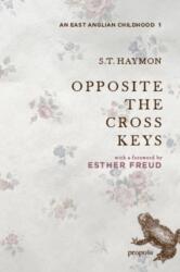Opposite The Cross Keys (ISBN: 9781916905153)